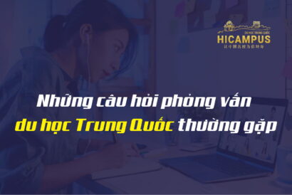 Những câu hỏi phỏng vấn du học Trung Quốc thường gặp -hicampus