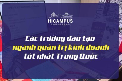 Trường đào tạo ngành quản trị kinh doanh tốt nhất Trung Quốc - Hicampus