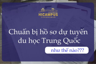 Chuẩn bị hồ sơ du học Trung Quốc như thế nào? - Hicampus