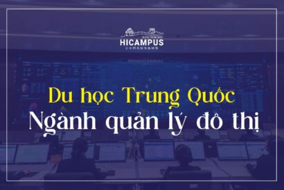 nganh quan ly do thi - du hoc Trung Quoc Hicampus