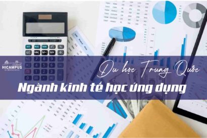 DU HỌC TRUNG QUỐC NGÀNH KINH TẾ HỌC ỨNG DỤNG - HICAMPUS.VN