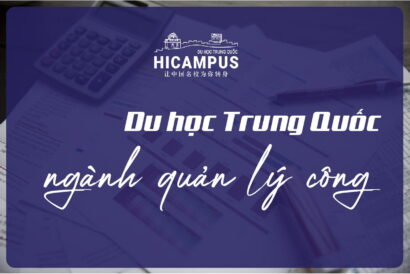 du học Trung Quốc ngành quản lý công MPA - HICAMPUS