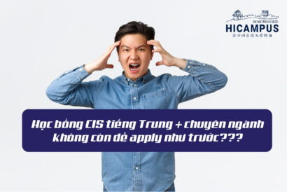 học bổng CIS tiếng Trung + chuyên ngành không còn dễ apply. Hicampus